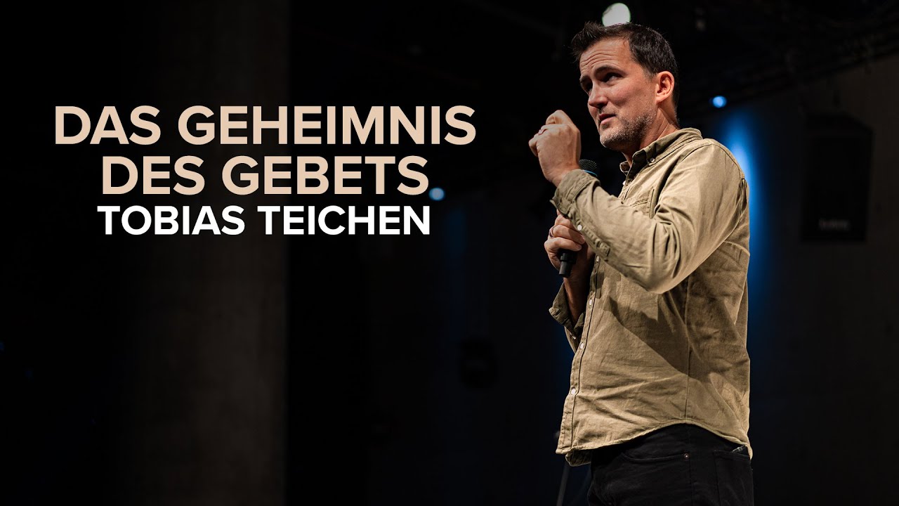 Das Geheimnis des Gebets | Tobias Teichen