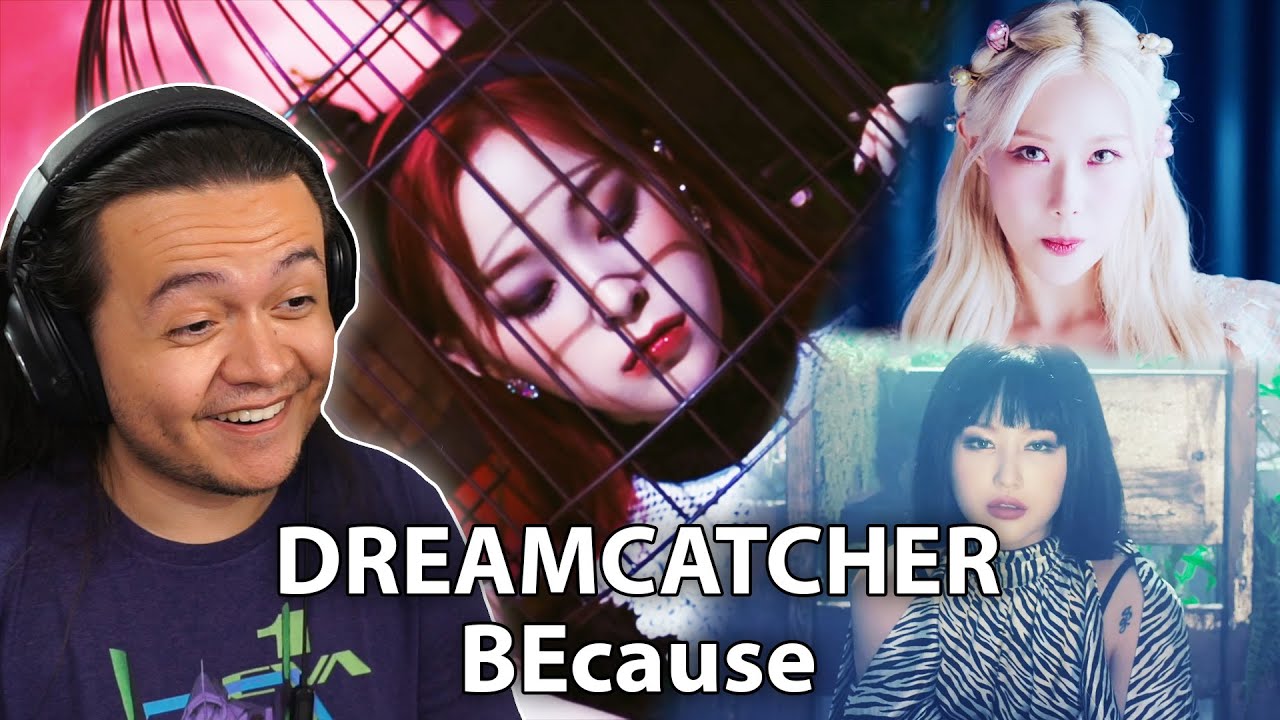 Dreamcatcher - 'BEcause' MV & Dance Video | REACTION