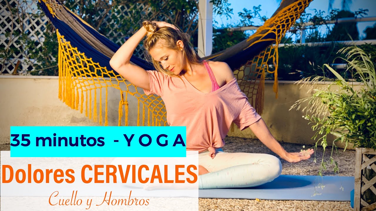 Yoga para DOLORES CERVICALES. 35 minutos