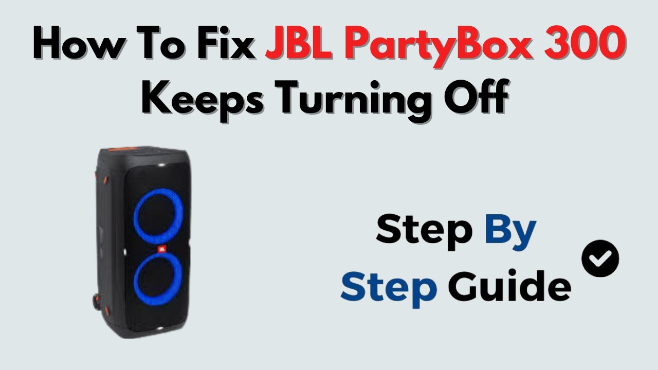 How to Fix JBL PartyBox 300 Keeps Turning Off – Power Supply & Auto Shutoff Fix