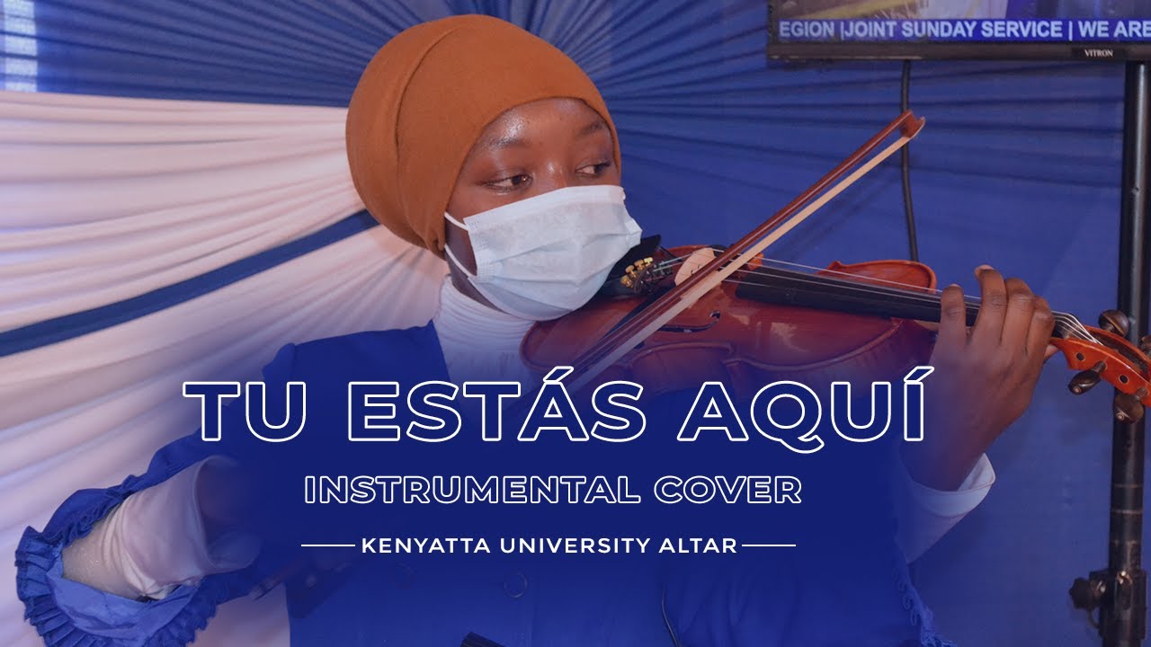 TU ESTÁS AQUÍ SPANISH INSTRUMENTAL COVER || KENYATTA UNIVERSITY MAIN ALTAR