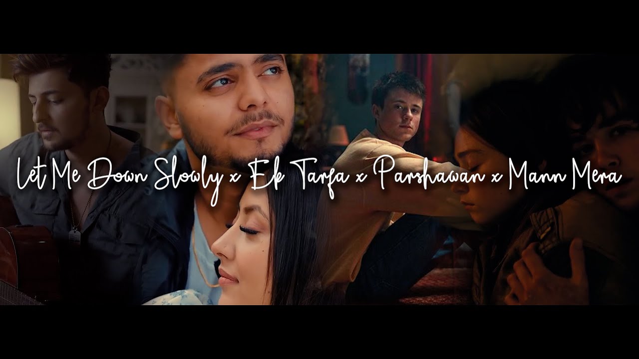 Let Me Down Slowly x Ek Tarfa x Parshawan x Mann Mera (ACV Mashup) | Alec Benjamin, Darshan Raval