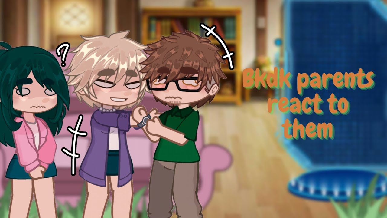 🧡💚⊱⊹Bakudeku parents react to them⊹⊰🧡💚 |⚠️look the description⚠️