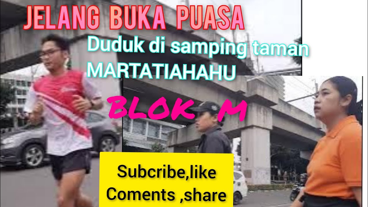 .Jelang buka puasa duduk di samping Taman Marthatiahahu Blok M#blokm