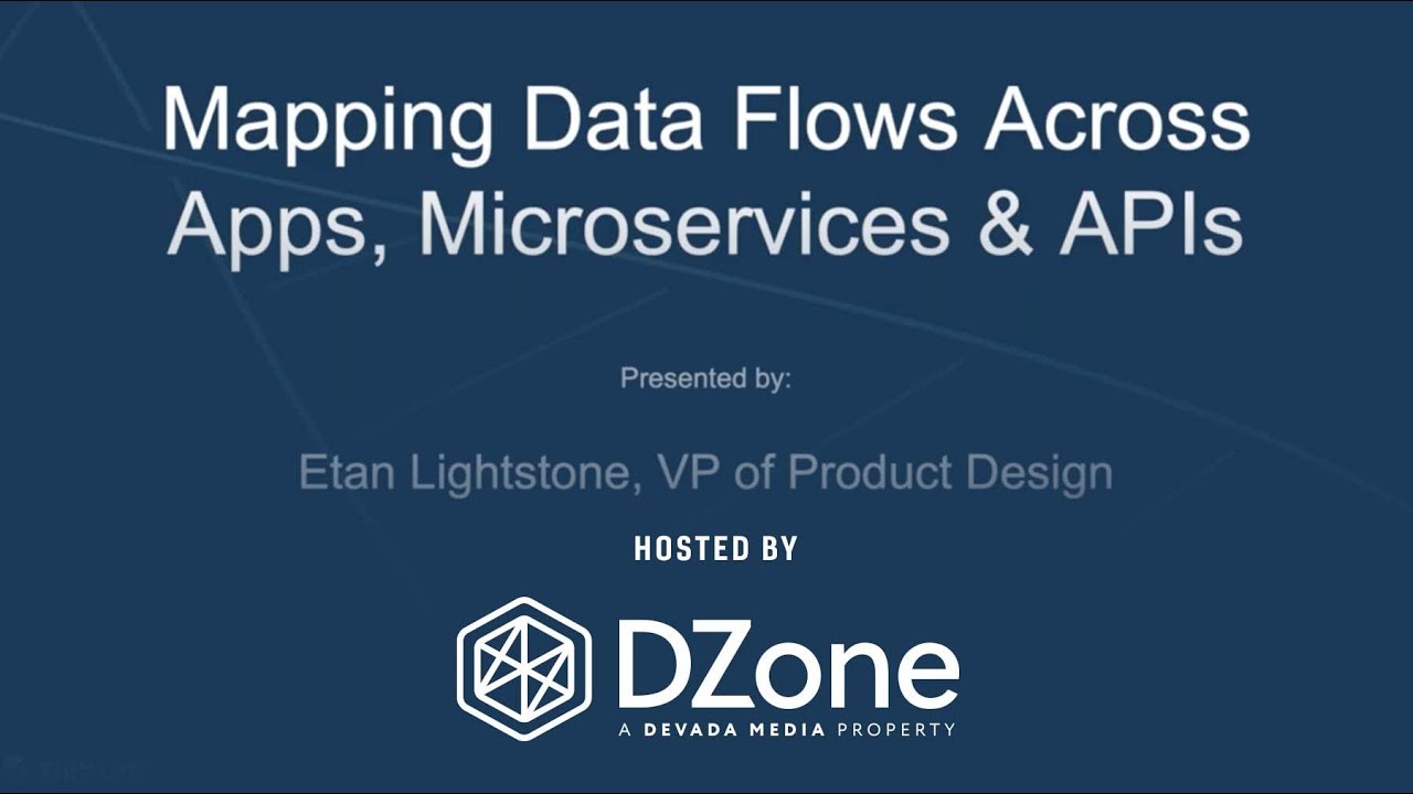 Mapping Data Flows Across Apps, Microservices & Apps | DZone.com Webinar