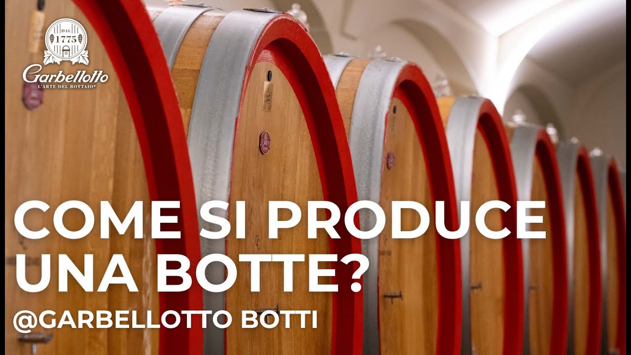 Come Si Produce Una Botte? - Garbellotto Botti