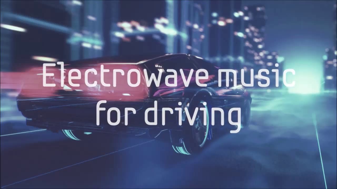 Electrowave music for driving