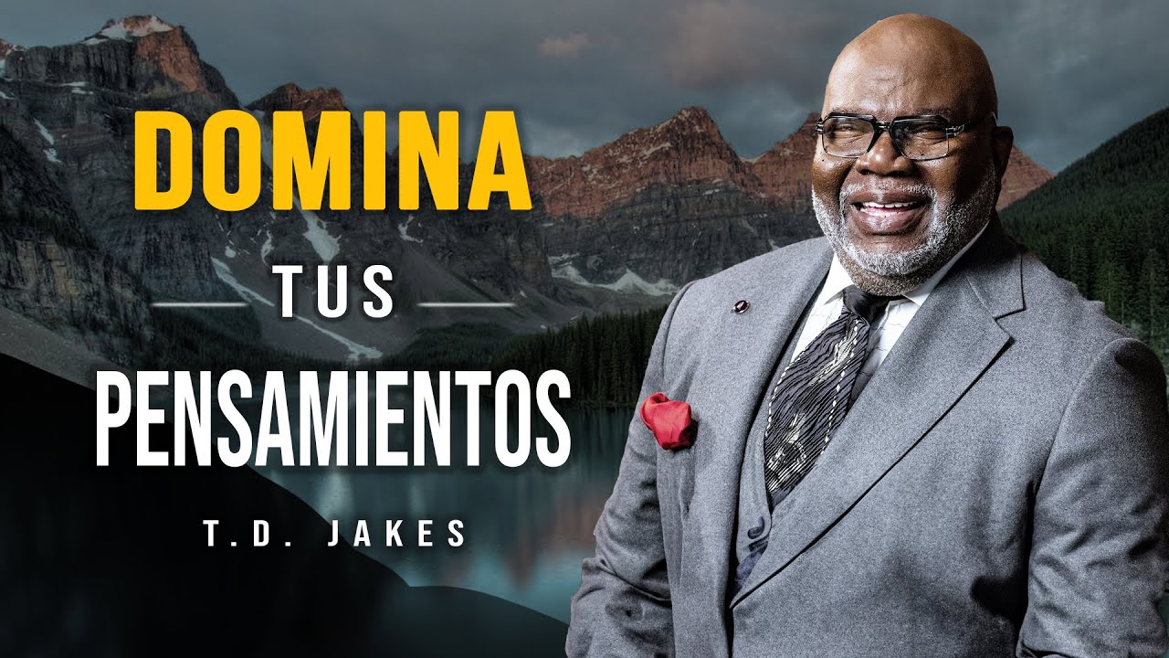 Domina tus Pensamientos: T.D. Jakes y el Arte de Mantener la Cordura