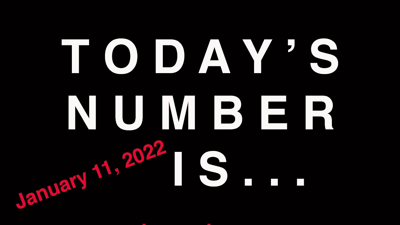 TODAY'S NUMBER IS...  1/11/22