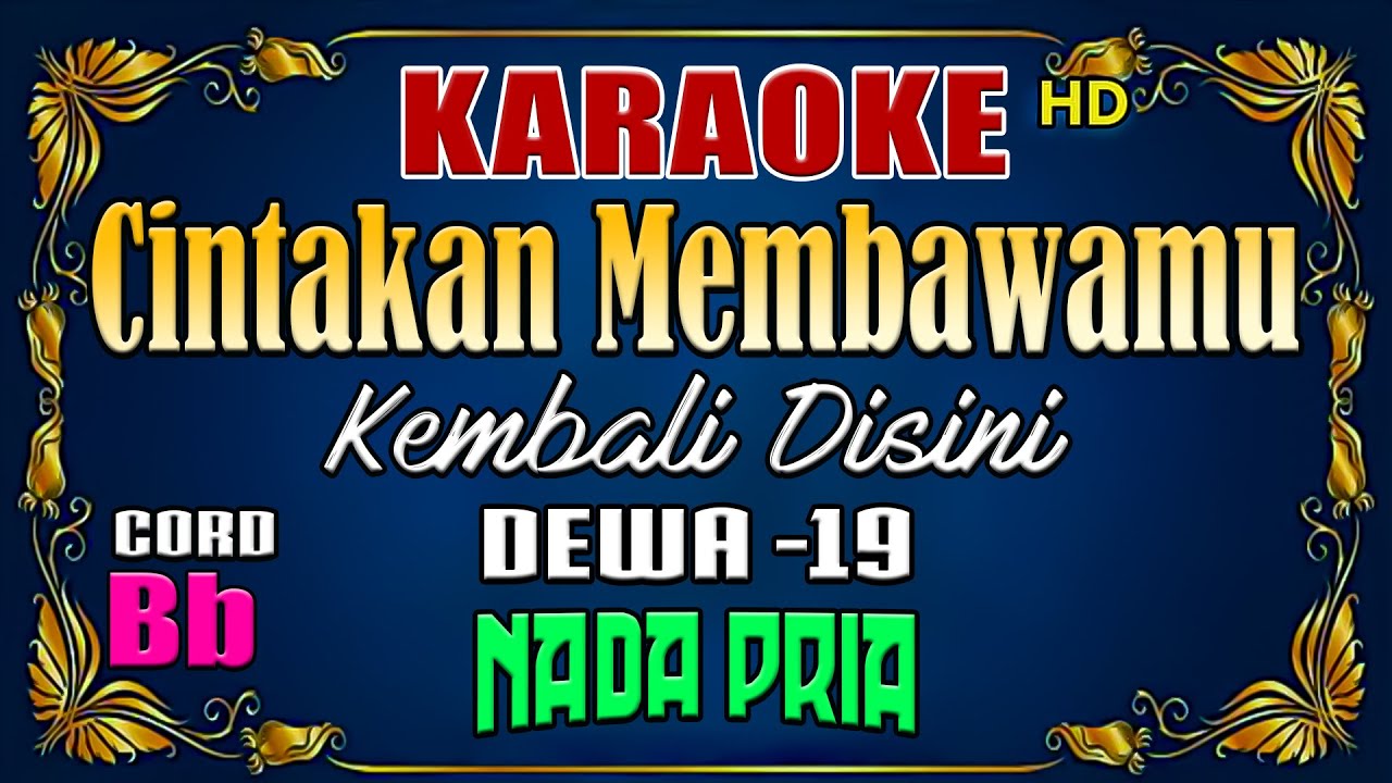 CINTAKAN MEMBAWAMU KEMBALI - Dewa 19 [ KARAOKE NOSTALGIA ] Nada Pria