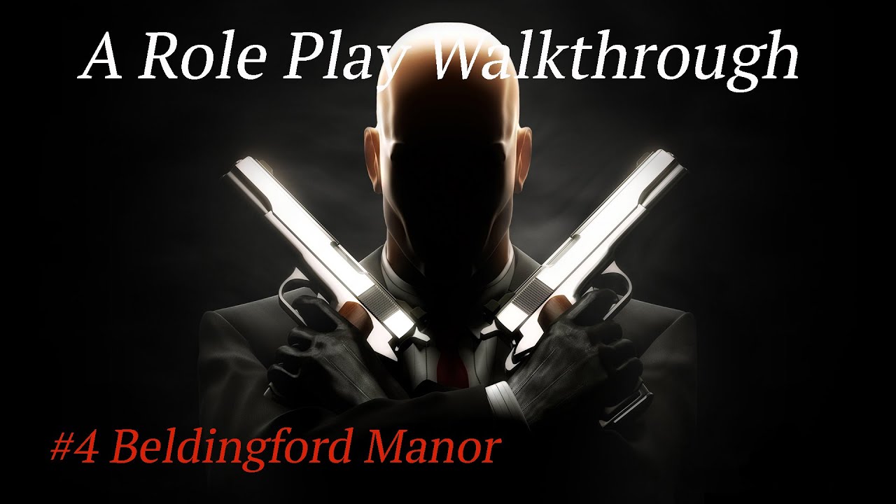 A Role Play Walkthrough - Hitman Contracts : #4 Beldingford Manor