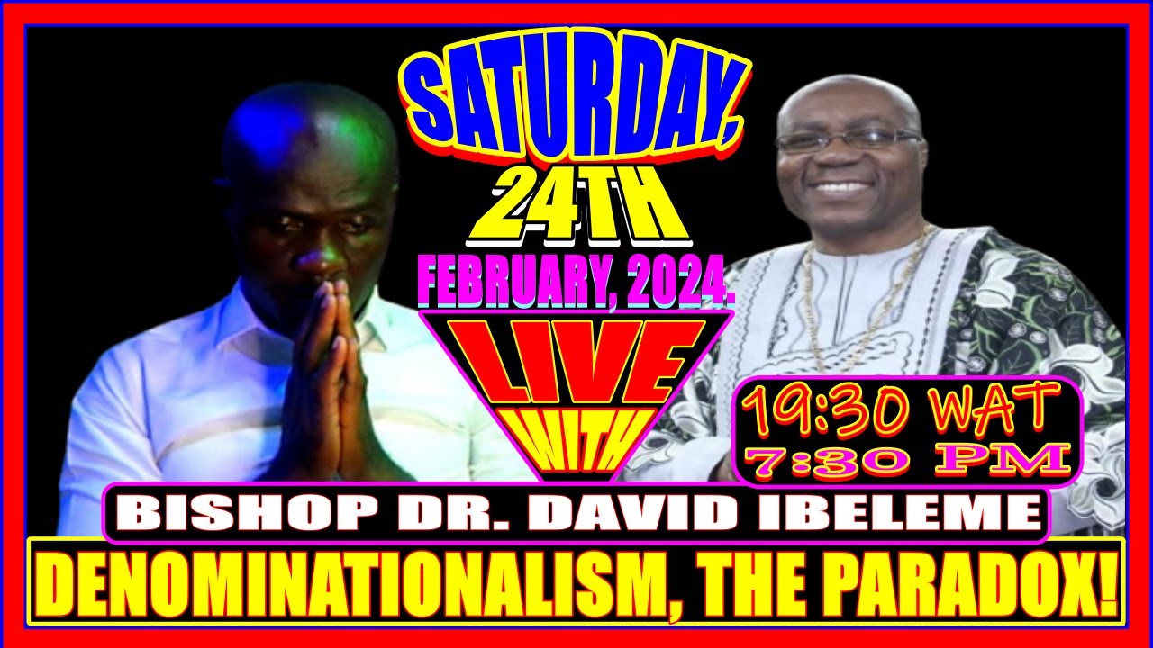 Denomination/Denominationalism, The PARADOX, Live With Bishop Dr. David Ibeleme