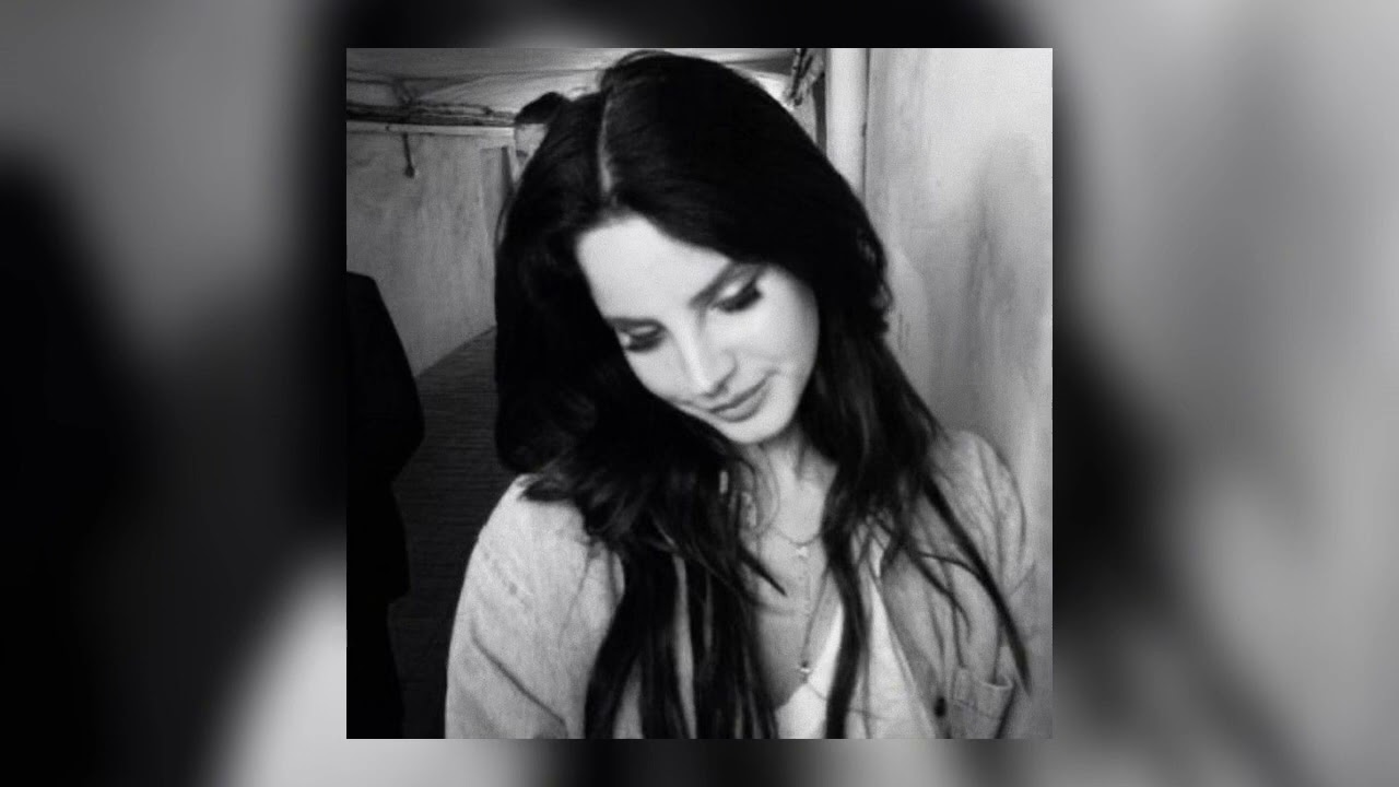 ~ Your Girl ~ Lana Del Rey ~ Best Part ~ (Slowed and Looped) ~