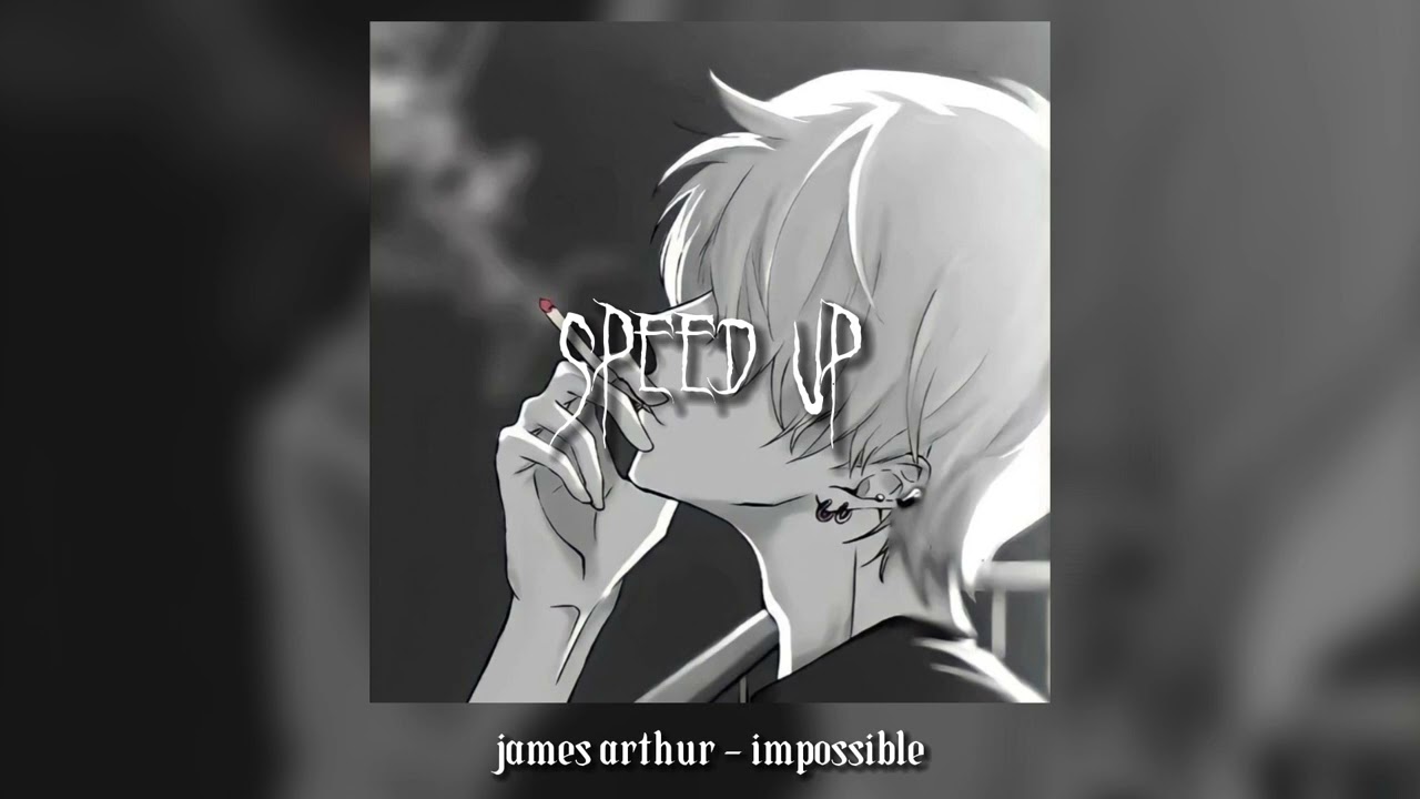 james arthur - impossible (speed up) tiktok version (⁠｡⁠&bull;̀⁠ᴗ⁠-⁠)⁠✧