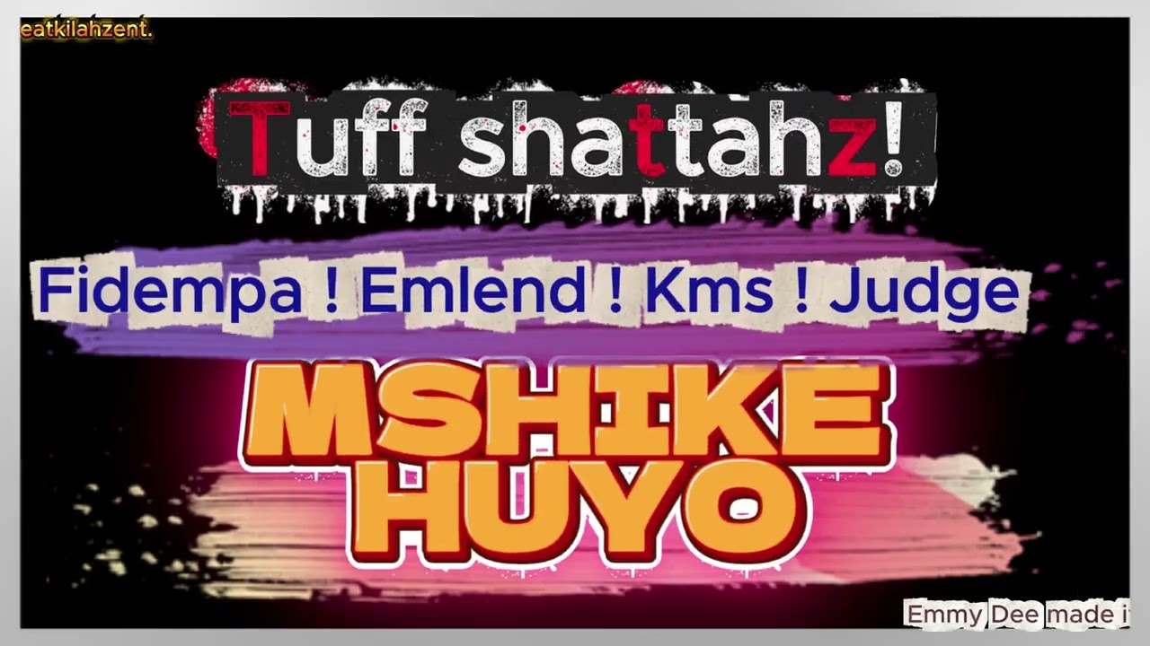 Mshike Huyo (Tuff Shattahz)