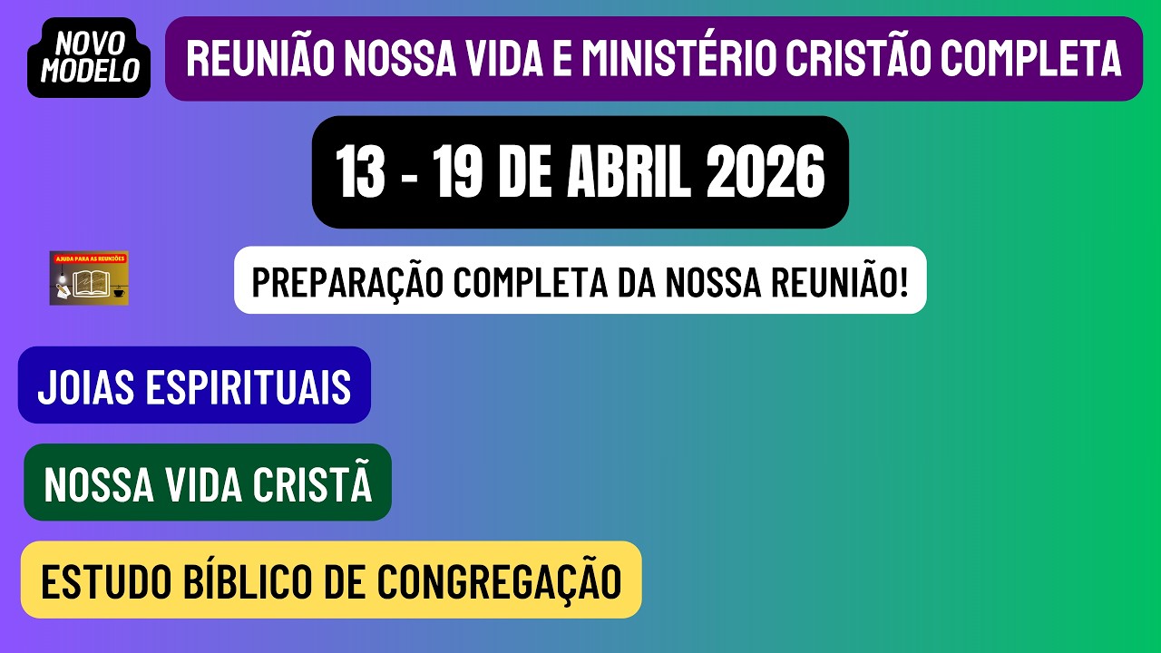 Reuni&atilde;o Vida e Minist&eacute;rio Crist&atilde;o, Semana 13-19 de abril 2026. JW Brasil