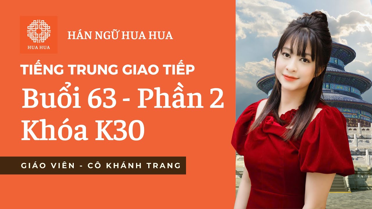 Lớp tiếng Trung giao tiếp - Buổi  63 - Phần 2 - K30 - Cô Khánh Trang | Hán ngữ Hua Hua