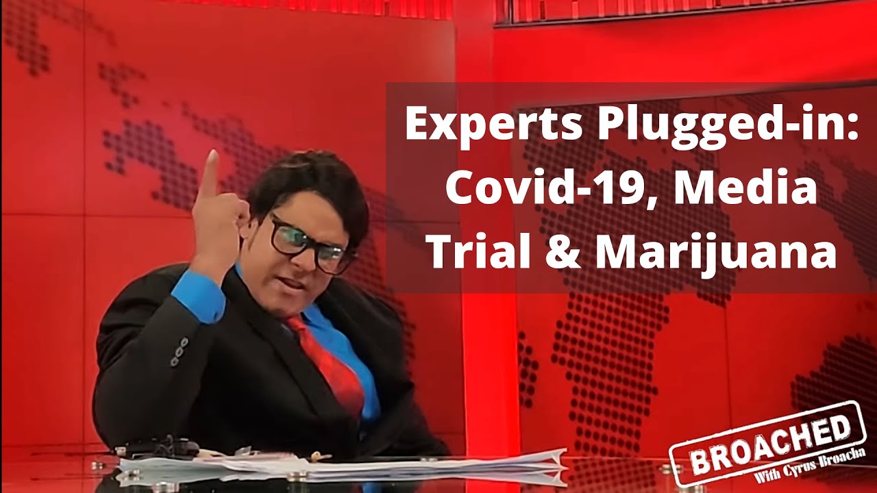 Experts plugged-in: Covid-19, Media trial & Marijuana