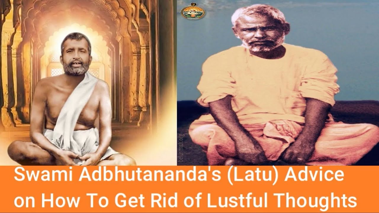 Swami Adbhutananda's Advice on How to Get Rid of Lustful Thoughts