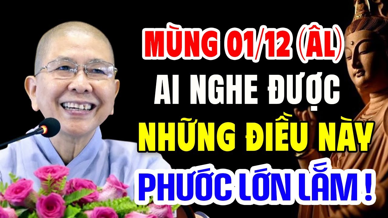 Bài giảng hay ! Mùng 1/12 (âm lịch) ai nghe được những điều này PHƯỚC LỚN LẮM - NT Hạnh Chiếu