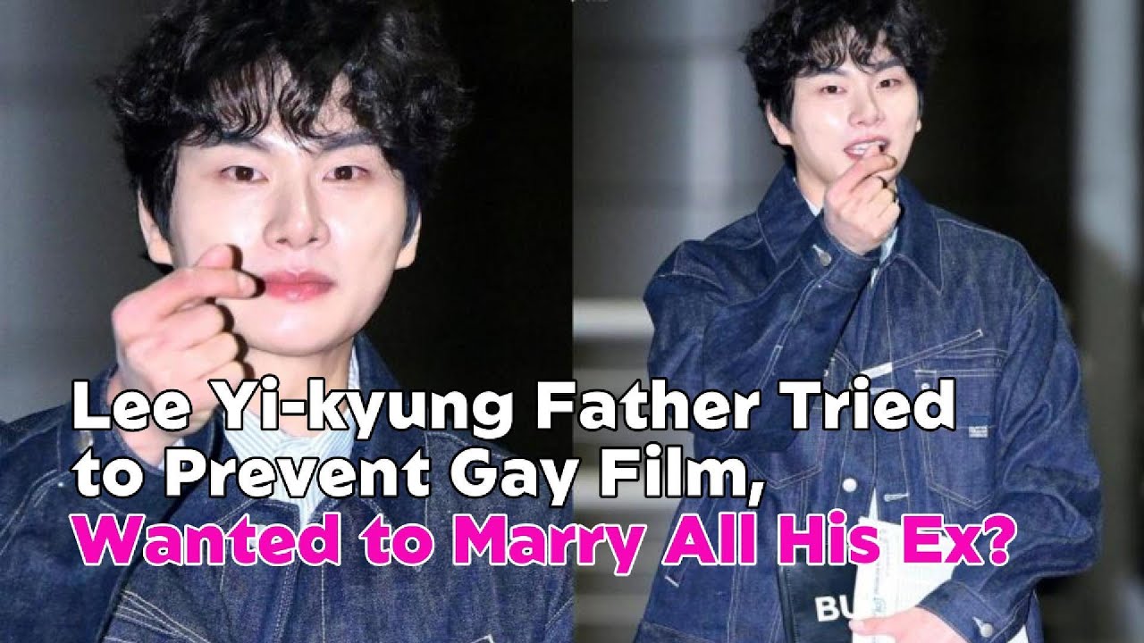 Lee Yi-kyung: Father Tried to Prevent Gay Film with Money, Wanted to Marry All His Ex?