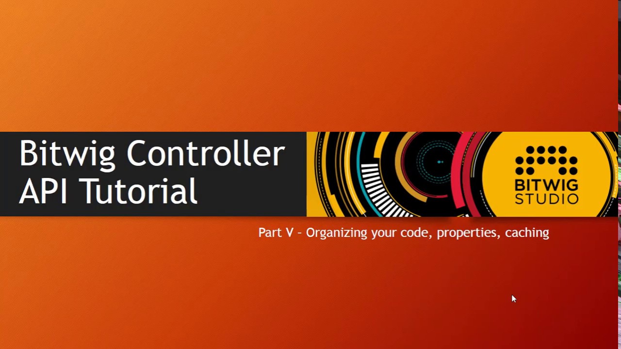 The Bitwig Controller API #5: Organizing you code, properties, caching