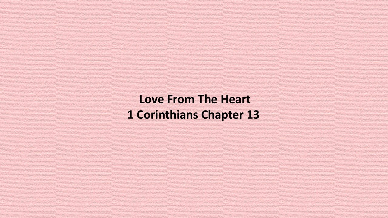 Love From The Heart-1 Corinthians Chapter 13