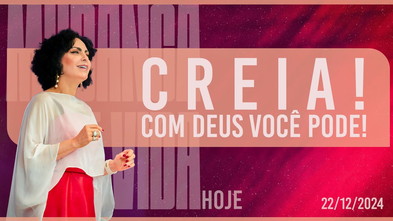 Creia! Com Deus você pode! || Mudança de Vida Hoje