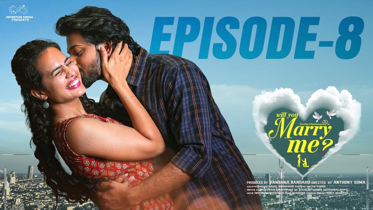 Will You Marry Me || Episode - 8 || Swetha Ghattamaneni || Vivan Suryaa || Infinitum Media