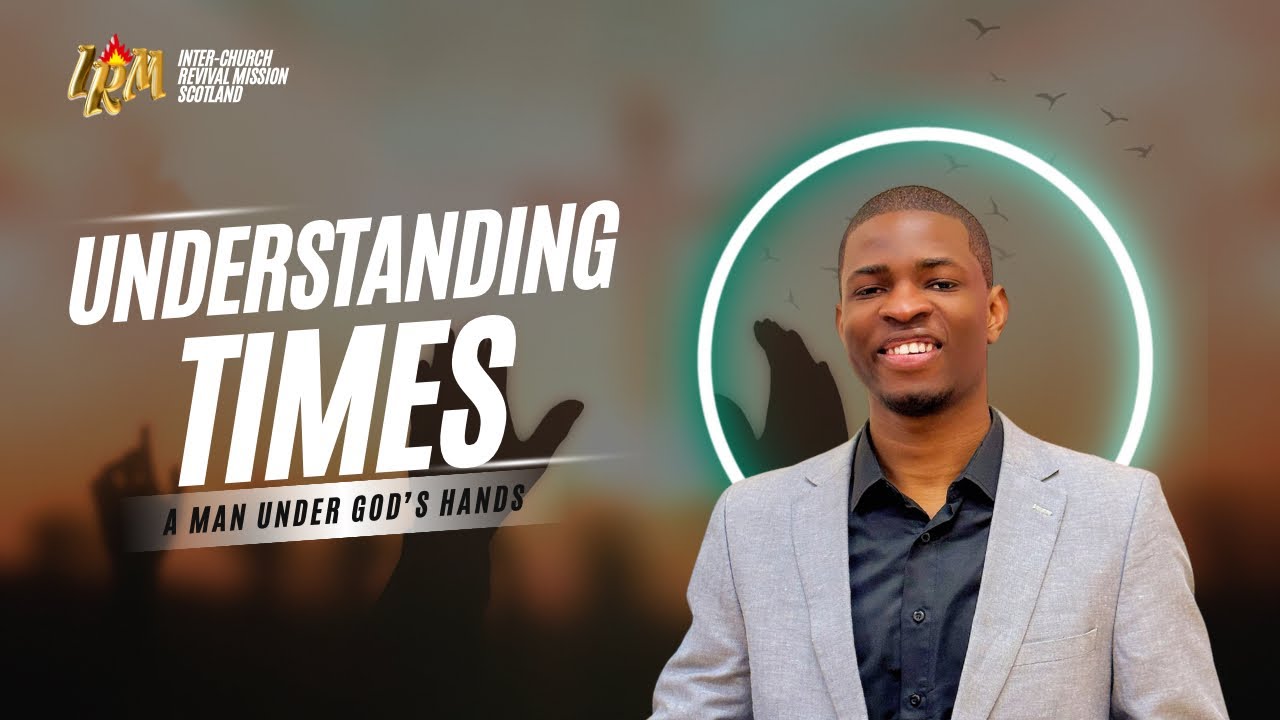 Understanding Times || A Man Under God’s Hands|| 25/01/2026 || IRM SCOTLAND || P.FAVOUR