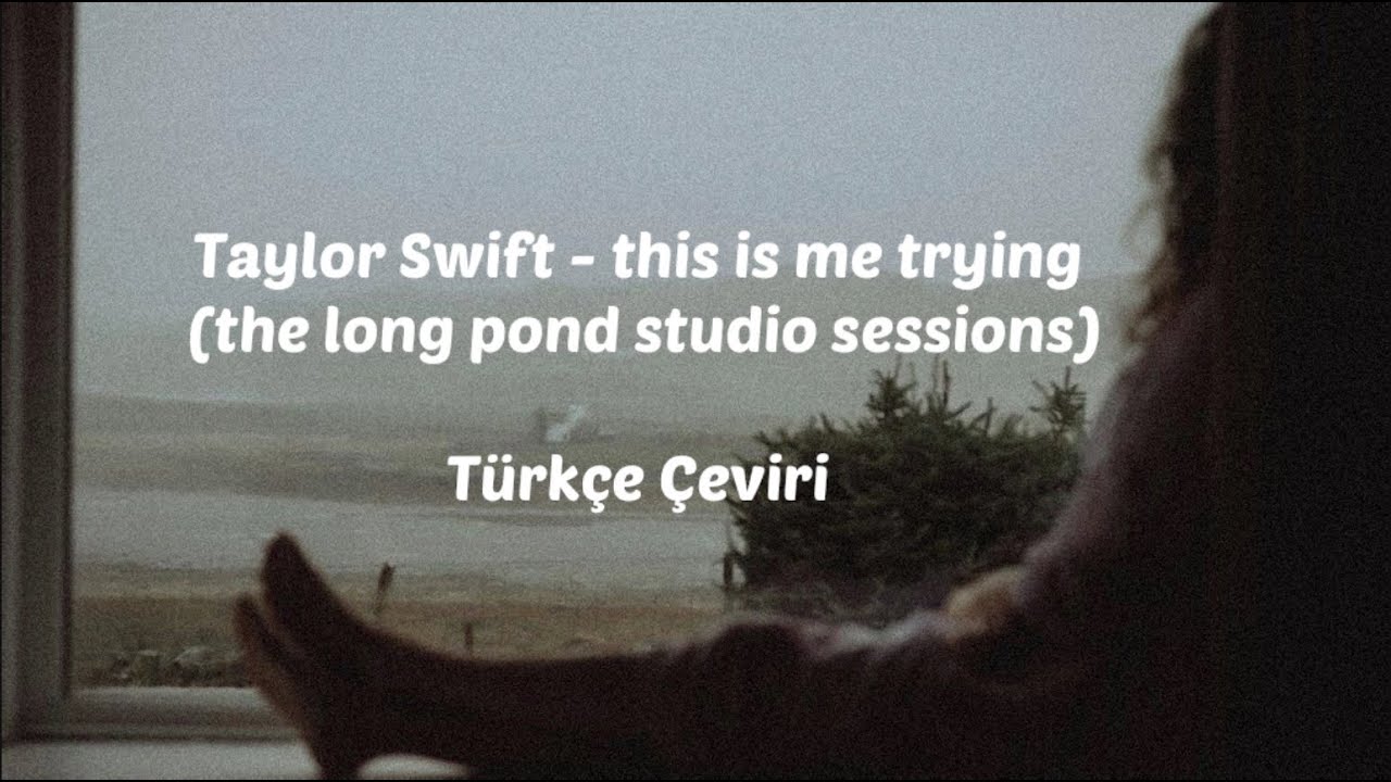 Taylor Swift - this is me trying (the long pond studio sessions) (Türkçe Çeviri)