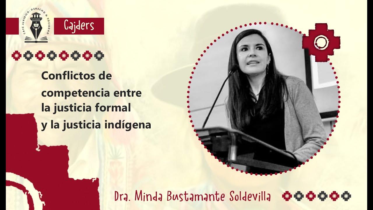 CONFLICTOS DE COMPETENCIA ENTRE LA JUSTICIA FORMAL Y JUSTICIA INDÍGENA - #CAJDERS