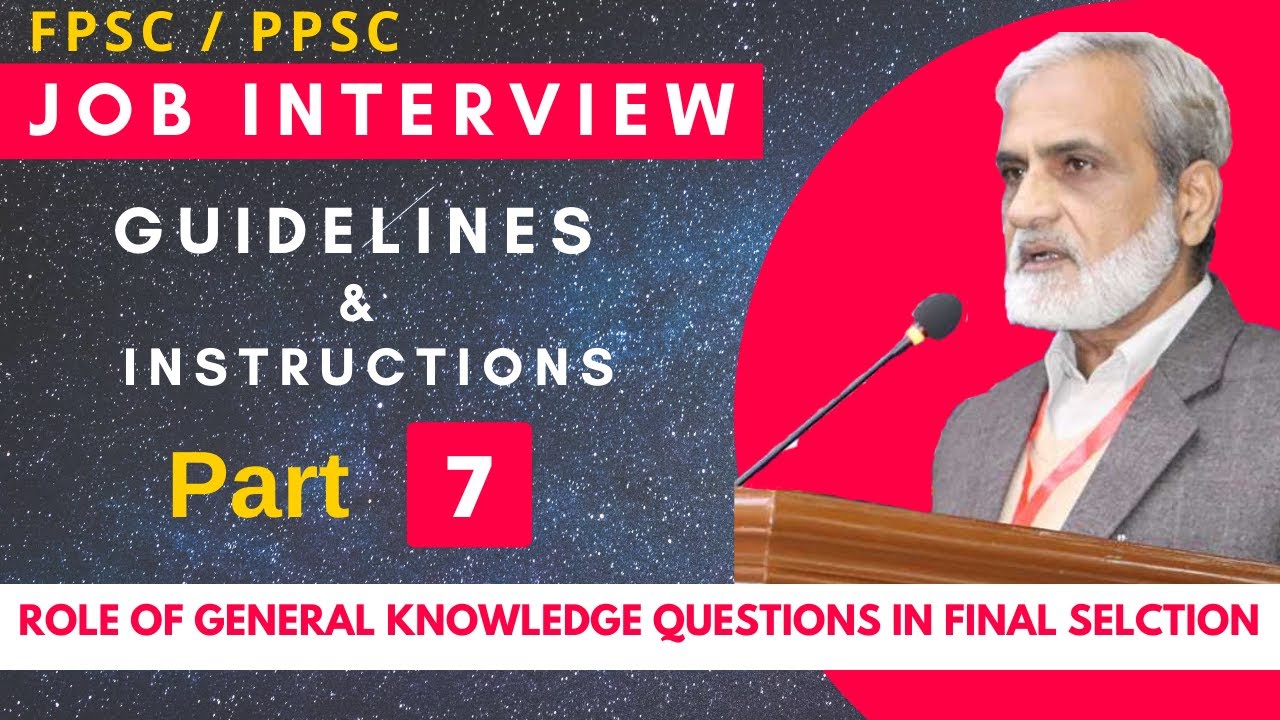 FPSC, PPSC Interview Guidelines and Tips, Part 7 | Role of General Knowledge Questions