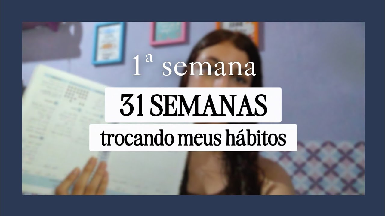 semana 1 - desafio 31 semanas trocando meus hábitos