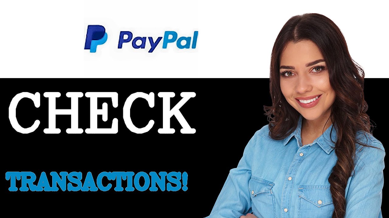 How To Check Transactions On Paypal (2025)