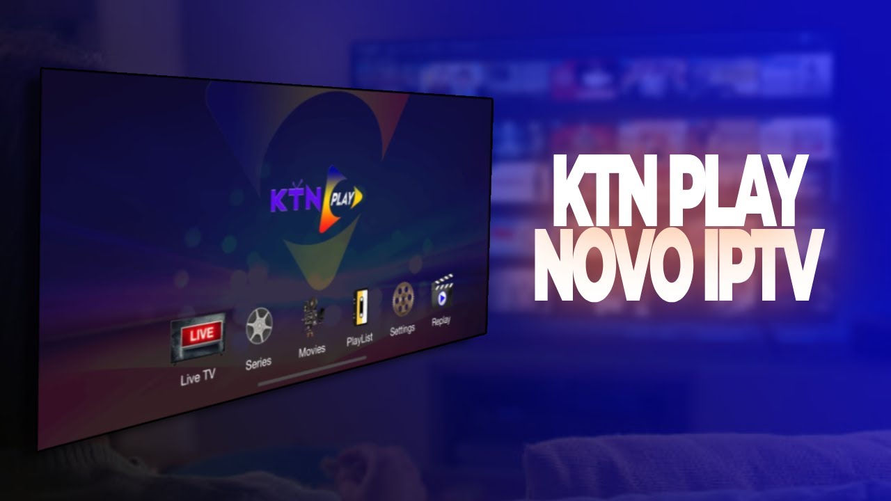 KTN PLAYER NOVO APLICATIVO IPTV