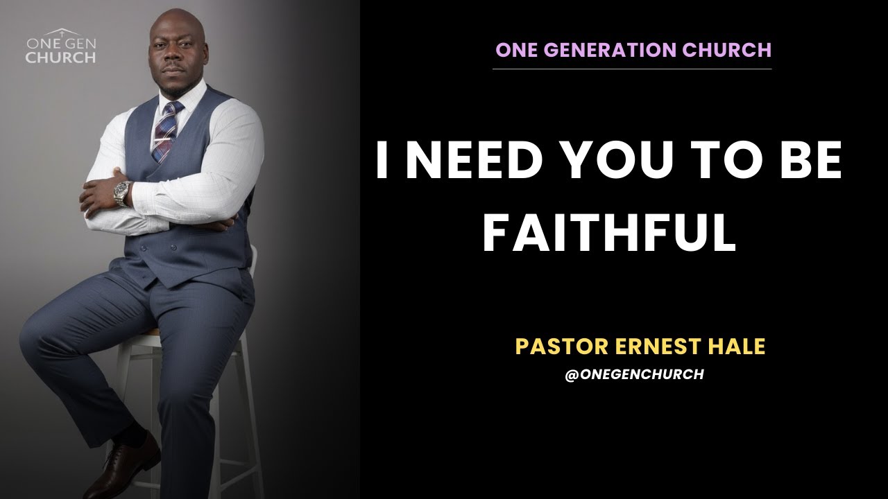I Need You To Be Faithful | OneGen Church | Pastor Hale | 1-4-2026