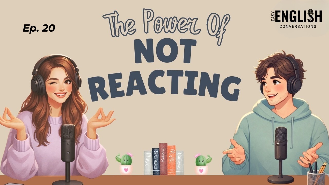 The Power Of Not Reacting | Learn English Fast | English Podcast for Easy English Conversation