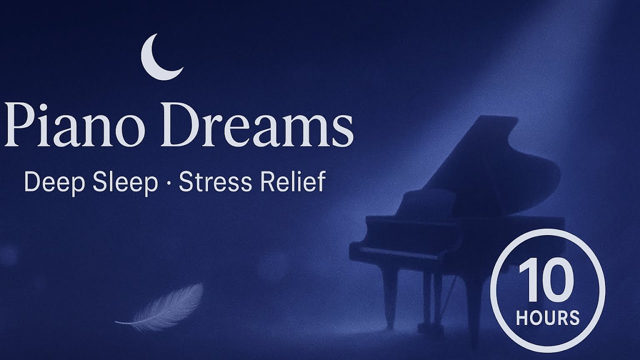 Piano Dreams for Deep Sleep &bull; Let Go of Stress & Drift Away (10 hours)