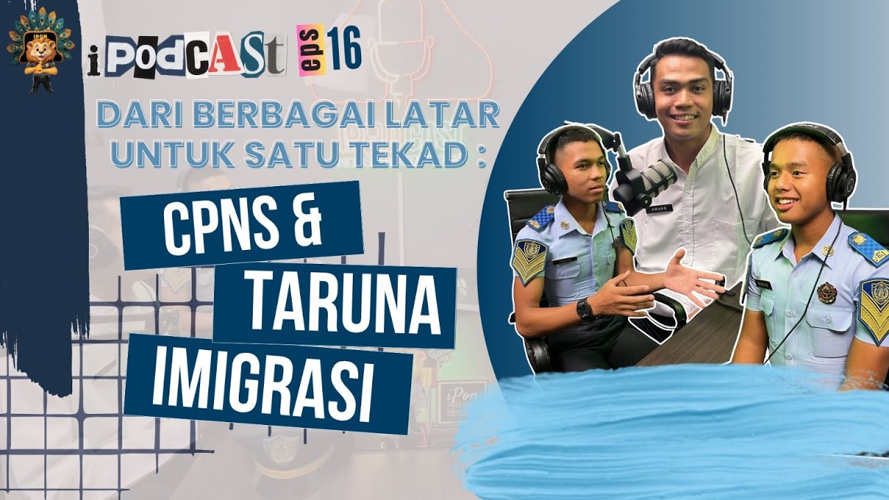 IPODCAST #Eps16 - Dari Berbagai Latar untuk Satu Tekad: CPNS & TARUNA
