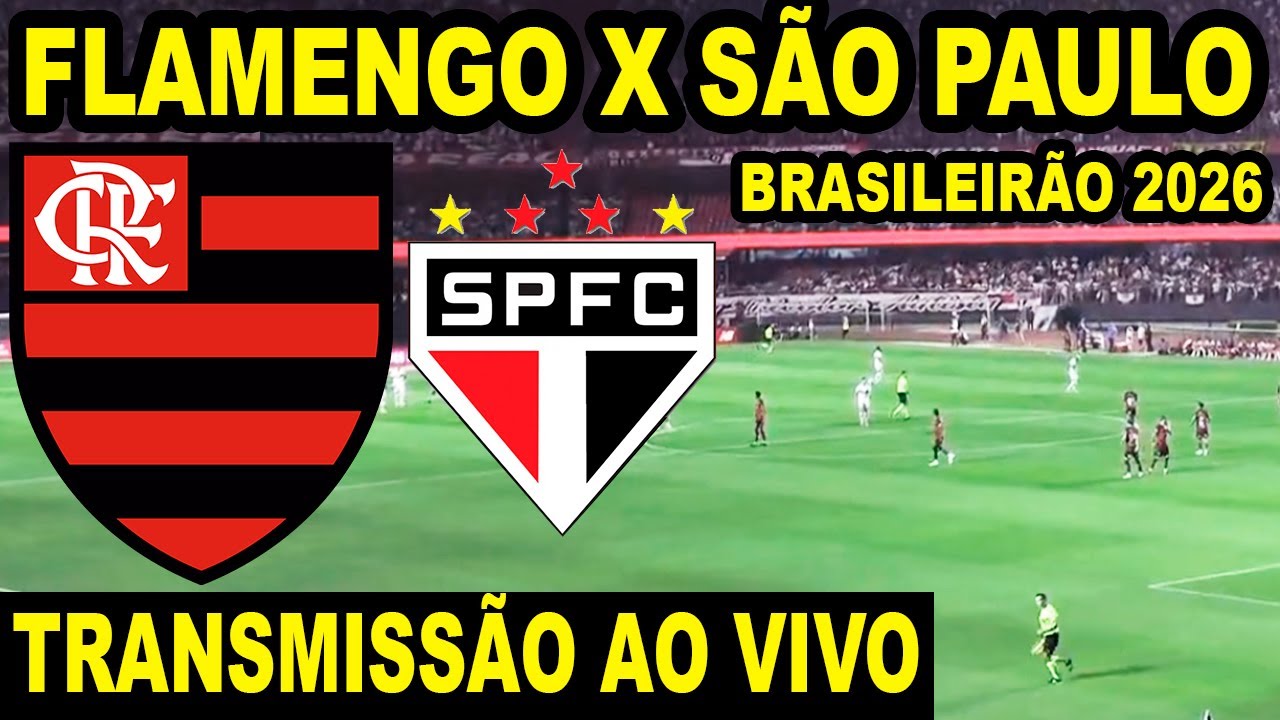 FLAMENGO X SÃO PAULO AO VIVO DIRETO DO ESTÁDIO MORUMBIS / 1ª RODADA DO CAMPEONATO BRASILEIRO 2026