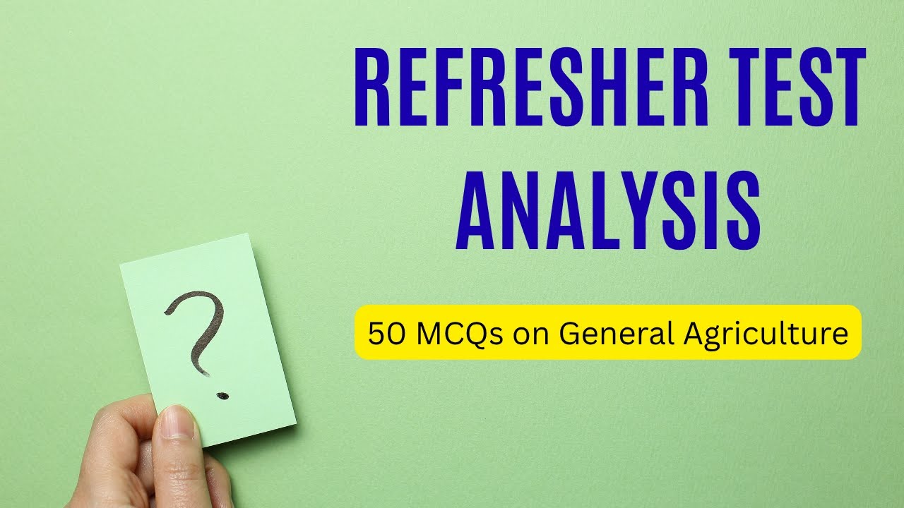 Refresher Test Analysis | General Agriculture and current agriculture diversified MCQs analysis