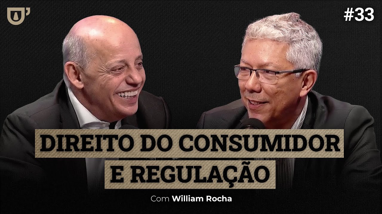 Direito do Consumidor e Regulação: A Jornada de William Rocha | Expresso Jurídico #33