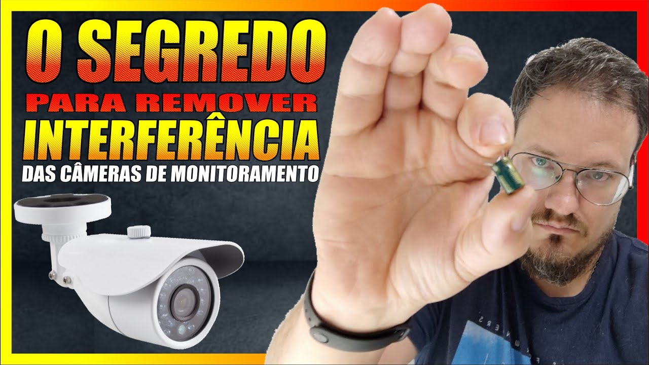 A Melhor forma de remover interferências das câmeras de monitoramento