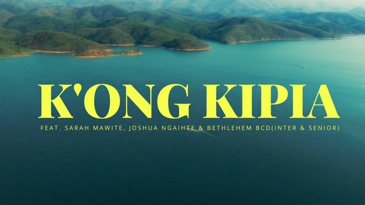 K'ong Kipia ft. Joshua Ngaihte & Sarah Mawite