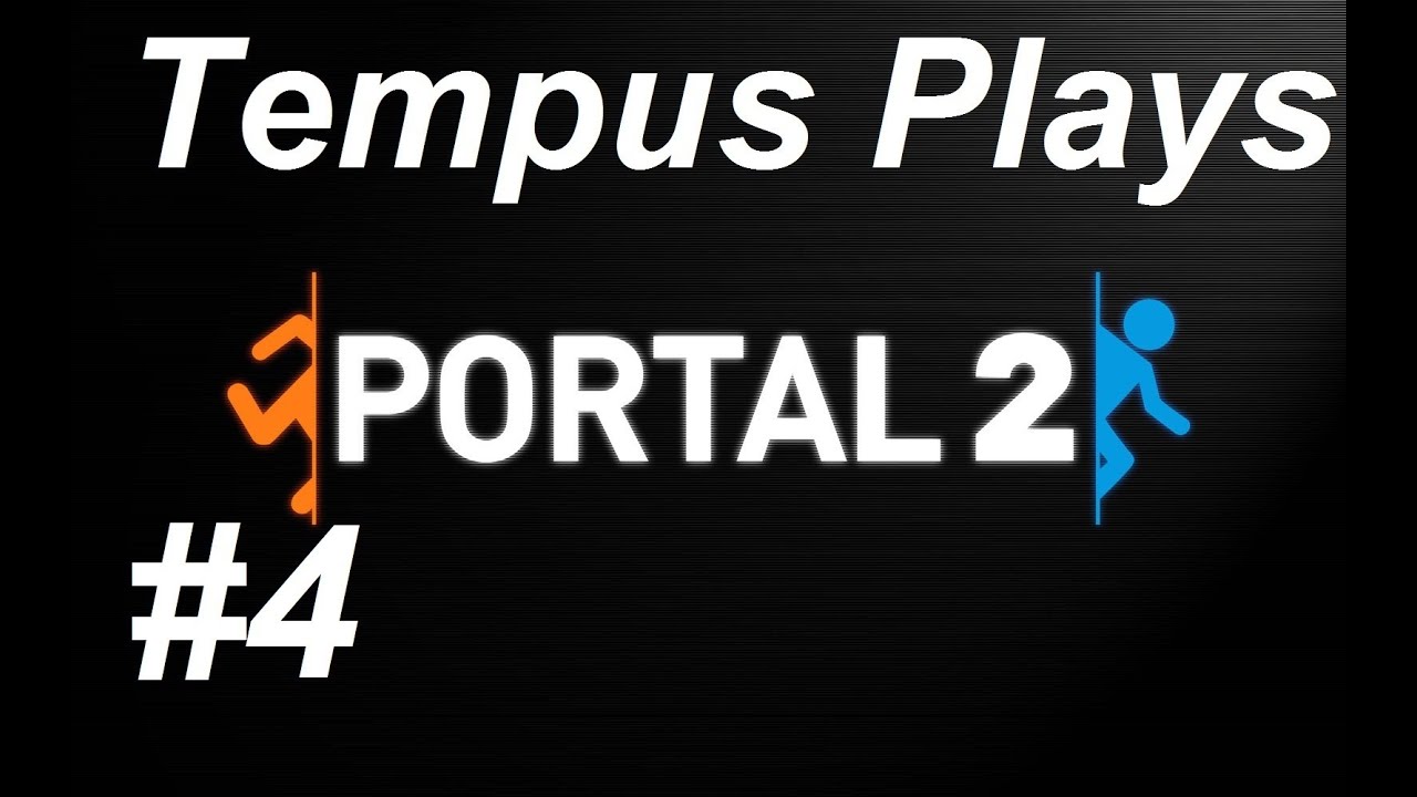 Gameplay - #4 Tempus Plays Portal 2