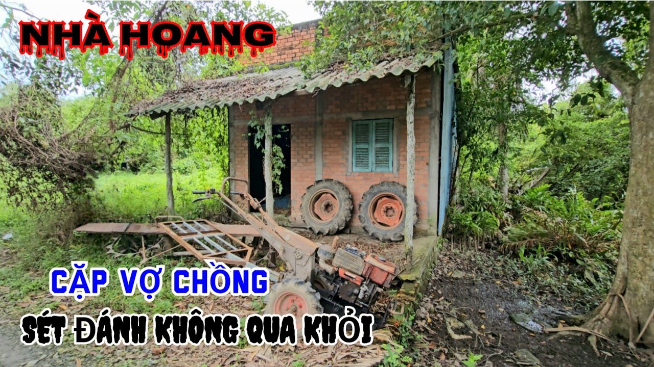 Căn nhà hoang lạnh của cặp vợ chồng xấu số