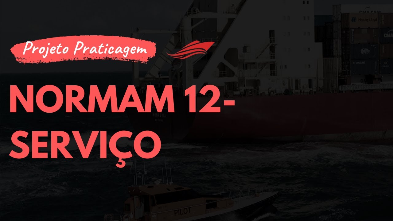 NORMAM 12 - Execução do Serviço de Praticagem  | Curso para prático