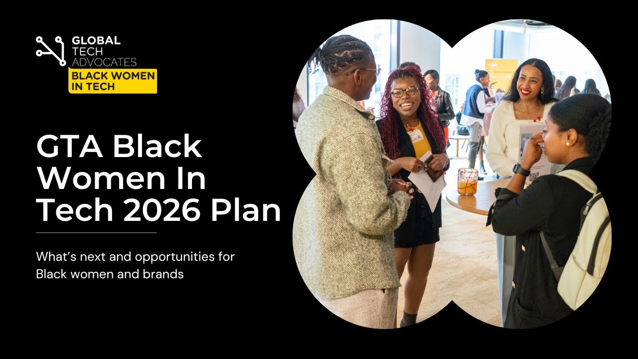 GTA Black Women In Tech 2026 Plan – What’s next and opportunities for Black women and brands