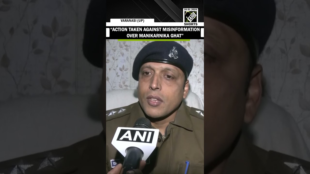 &ldquo;Action taken against misinformation over Manikarnika ghat&rdquo;, ACP Dashaswamedh, Varanasi